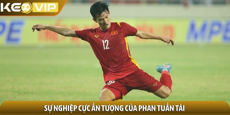Phan Tuấn Tài - Tài năng trẻ đầy triển vọng của nền bóng đá 1 Sự nghiệp cực ấn tượng của Phan Tuấn Tài
